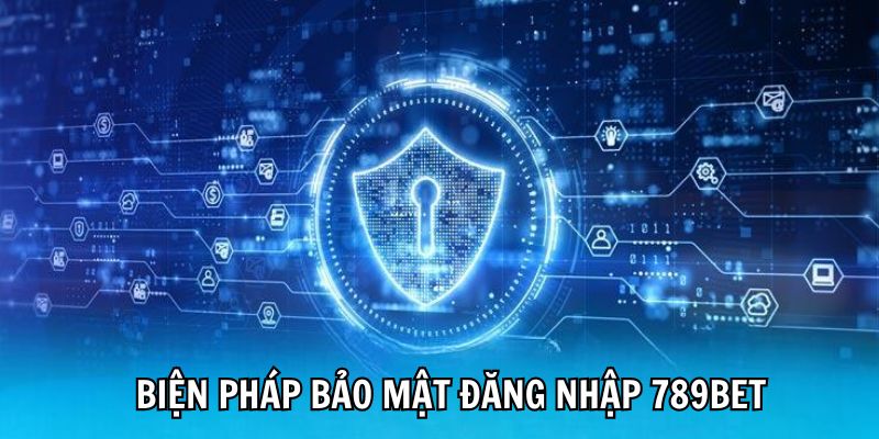 Một số biện pháp bảo mật khi đăng nhập 789Bet