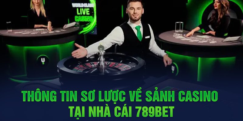 Giới thiệu sảnh game casino 789Bet