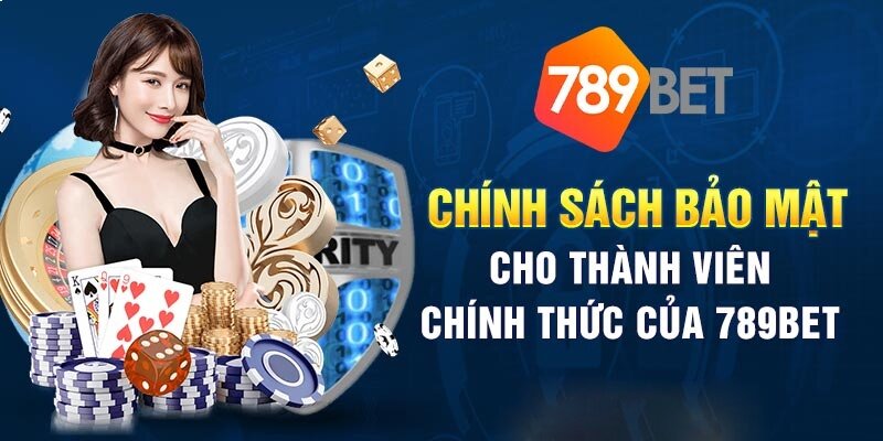 Chính sách bảo mật nhà cái 789Bet đưa ra