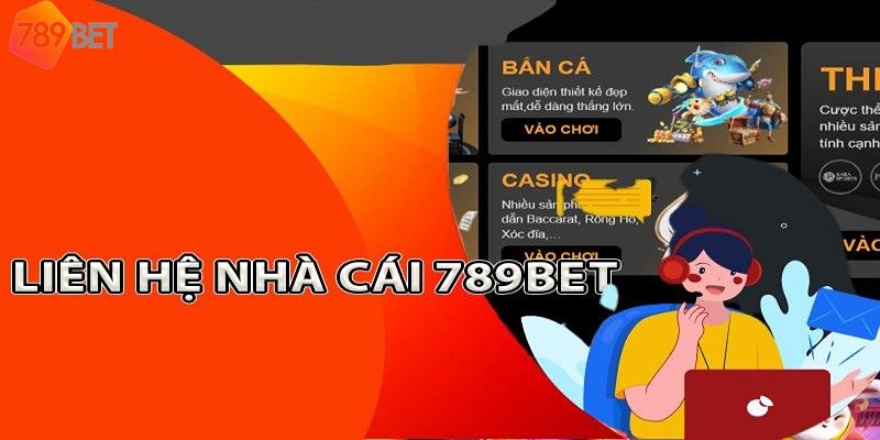 Top 6 phương thức liên hệ chăm sóc khách hàng 789Bet phổ biến