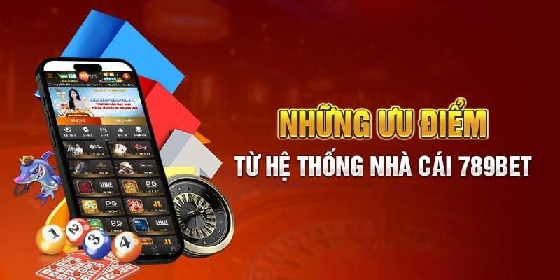 Điểm nổi bật khiến người chơi phải đăng ký 789Bet