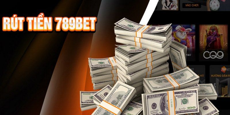 Chi tiết các bước rút tiền 789Bet mà anh em nên nắm rõ