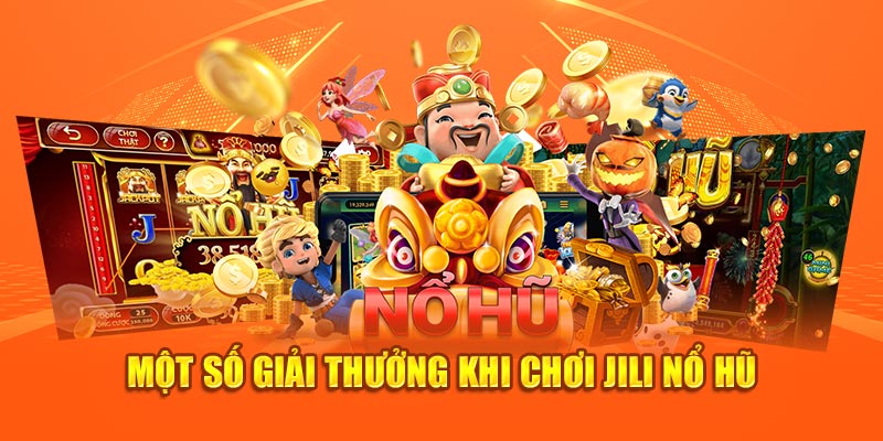 Một số giải thưởng khi chơi Jili nổ hũ 