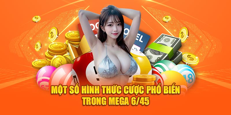 2 hình thức phổ biến tại Mega 6/45