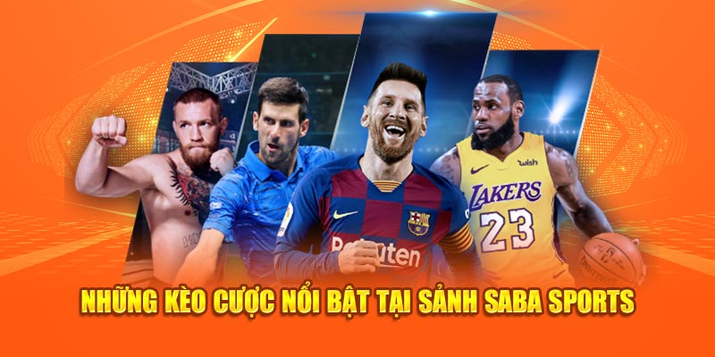 Kèo cá độ nổi bật tại SABA Sports