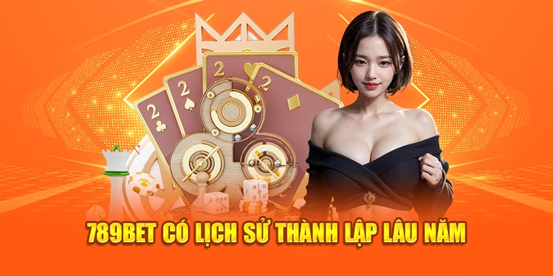 789BET có lịch sử thành lập lâu năm 