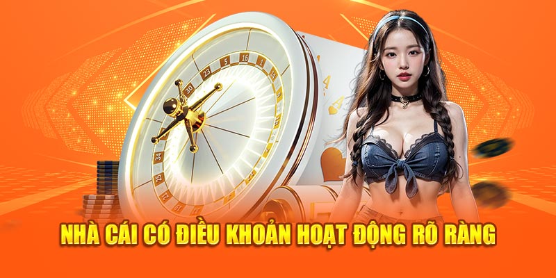 Nhà cái có điều khoản hoạt động rõ ràng 