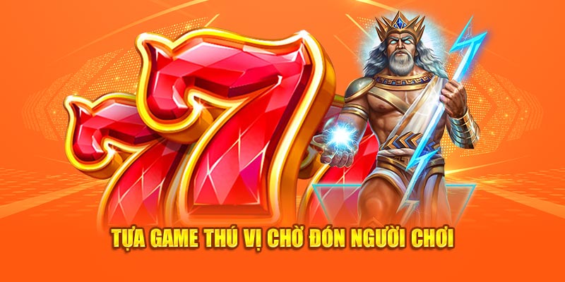 Tựa game thú vị chờ đón người chơi